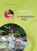 Gesundheit und Umwelt im p&auml;dagogischen Alltag