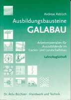 Ausbildungsbausteine GALABAU - Arbeitsmaterialien für Auszubildende im Garten- und Landschaftsbau / Lehrerbegleitheft