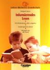 Lehrer-B&uuml;cherei: Grundschule: Informierendes Lesen: Mit Informationen aktiv umgehen. Lesekompetenz st&auml;rken. Beispiele aus der Praxis