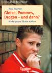 Glotze, Pommes, Drogen - und dann? - Kinder gegen Süchte stärken