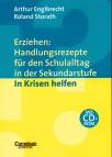 Erziehen: Handlungsrezepte für den Schulalltag in der Sekundarstufe - In Krisen helfen, 