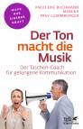 Der Ton macht die Musik - Der Taschen-Coach für gelungene Kommunikation