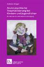 Akute psychische Traumatisierung bei Kindern und Jugendlichen - Ein Manual zur ambulanten Versorgung