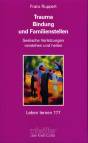 Trauma, Bindung und Familienstellen - Seelische Verletzungen verstehen und heilen
