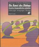 Die Kunst des Dialogs - Kreative Kommunikation entdecken - Erfahrungen - Anwendungen - Übungen