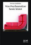 Was Psychoanalyse heute leistet - Identität und Intersubjektivität, Trauma und Therapie, Gewalt und Gesellschaft