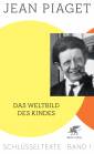 Jean Piaget: Schlüsseltexte in 6 Bänden. Band 1 - Das Weltbild des Kindes - Herausgegeben und überarbeitet von Richard Kohler