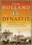Dynastie: Glanz und Elend der r&ouml;mischen Kaiser von Augustus bis Nero
