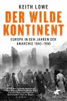 Der wilde Kontinent - Europa in den Jahren der Anarchie 1943–1950