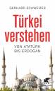 T&uuml;rkei verstehen: Von Atat&uuml;rk bis Erdogan