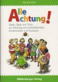 Alle Achtung!: Spiele,Tipps & Tricks zur Schulung von Aufmerksamkeit, Konzentration und Ausdauer