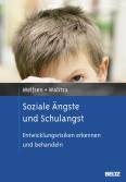 Soziale Ängste und Schulangst - Entwicklungsrisiken erkennen und behandeln