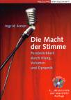 Die Macht der Stimme: Pers&ouml;nlichkeit durch Klang, Volumen und Dynamik