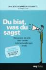 Du bist, was du sagst - Was unsere Sprache über unsere Lebenseinstellungen verrät