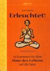 Erleuchtet! - So kommen Sie dem Sinn des Lebens auf die Spur