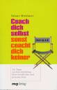 Coach dich selbst, sonst coacht dich keiner! - 101 Tipps zur Verwirklichung Ihrer beruflichen und privaten Ziele