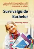 Survivalguide Bachelor - Leistungsdruck, Prüfungsangst, Stress und Co? Erfolgreich mit Lerntechniken, Prüfungstipps ... so überlebst Du das Studium!