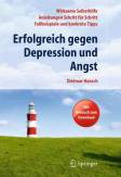 Erfolgreich gegen Depression und Angst - Wirksame Selbsthilfe - Anleitungen Schritt für Schritt - Fallbeispiele und konkrete Tipps. Mit Hörbuch zum Download
