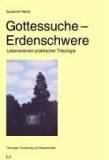 Gottessuche - Erdenschwere - Lebensnerven praktischer Theologie