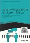 Mitarbeitergespräche erfolgreich führen - Einzelgespräche, Meetings, Zielvereinbarungen und Mitarbeiterbeurteilungen