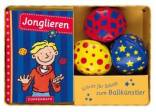 Jonglieren - Schritt für Schritt zum Ballkünstler - 