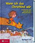 Wenn ich das Christkind w&auml;r. Geschichten und Gedichte zur Weihnachtszeit