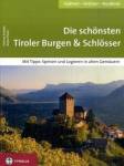 Die schönsten Tiroler Burgen & Schlösser - Mit Tipps: Speisen und Logieren in alten Gemäuern