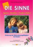 Die Sinne - Spielen - Gestalten - Freude entfalten