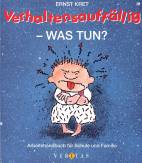 Verhaltensauffällig, was tun? - Arbeitshandbuch für Schule und Familie