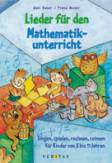 Lieder für den Mathematikunterricht - Singen, spielen, rechnen, reimen für Kinder von 8 bis 11 Jahre