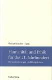 Humanität und Ethik für das 21. Jahrhundert. - Herausforderungen und Perspektiven