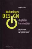 Nachhaltiges Design digitaler Lernmedien - Netzgestützte Bildungsprozesse mit IMS Learning Design