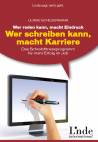 Wer reden kann, macht Eindruck - wer schreiben kann, macht Karriere: Das Schreibfitnessprogramm f&uuml;r mehr Erfolg im Job. Linde-Ratgeber