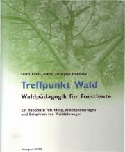 Treffpunkt Wald - Waldpädagogik für Forstleute