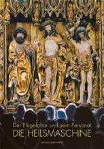Die Heilsmaschine - Der Flügelaltar und sein Personal