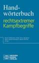 Handwörterbuch rechtsextremer Kampfbegriffe - 