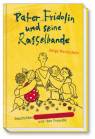Pater Fridolin und seine Rasselbande - Geschichten für aufgeweckte Kinder und ihre Freunde
