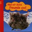 Weil wir dicke Freunde sind... - 