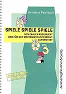 Spiele - Spiele - Spiele - Den Zahlen abgeguckt und für den Mathematikunterricht aufbereitet 