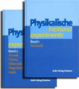 Physikalische Freihandexperimente: Band 1: Mechanik. Band 2: Akustik, W&auml;rme, Elektrizit&auml;t, Magnetismus, Optik