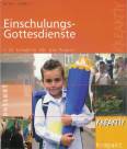 Einschulungsgottesdienste - 10 Entwürfe für die Praxis