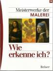 Wie erkenne ich? Meisterwerke der Malerei - 