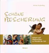 Schöne Bescherung - Advent und Weihnachten im Wandel der Zeit