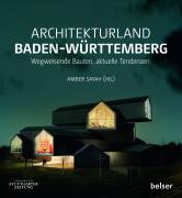 Architekturland Baden-W&uuml;rttemberg: Wegweisende Bauten, aktuelle Tendenzen