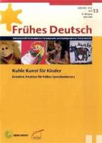 Frühes Deutsch, Fachzeitschrift für Deutsch als Fremd- und Zweitsprache im Primarbereich Heft 13, April 2008 - Kuhle Kunst für Kinder. Kreative Ansätze für frühes Sprachenlernen