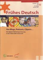 Frühes Deutsch, Fachzeitschrift für Deutsch als Fremd- und Zweitsprache im Primarbereich Heft 12, Dezember 2007  - Von Blogs, Podcasts, Cliparts ... (Internet und PC)