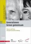Generationen lernen gemeinsam - Theorie und Praxis intergenerationeller Bildung