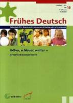 Frühes Deutsch, Fachzeitschrift für Deutsch als Fremd- und Zweitsprache Heft 16, April 2009 - Höher, weiter, schlauer - dynamisch Deutsch lernen