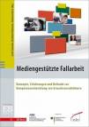 Mediengestützte Fallarbeit - Konzepte, Erfahrungen und Befunde zur Kompetenzentwicklung von Erwachsenenbildnern
