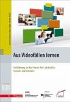 Aus Videofällen lernen - Einführung in die Praxis für Lehrkräfte, Trainer und Berater